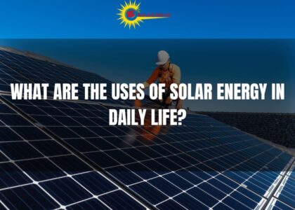 what-are-the-uses-of-solar-energy-in-daily-life